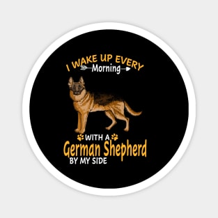 I Wake Up Every Morning With A German Shepherd By My Side Magnet